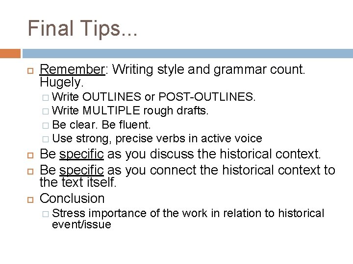 Final Tips. . . Remember: Writing style and grammar count. Hugely. � Write OUTLINES