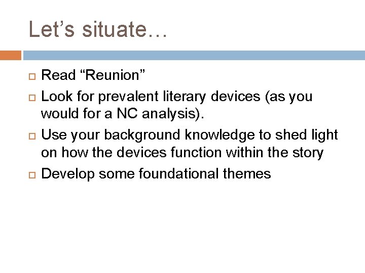 Let’s situate… Read “Reunion” Look for prevalent literary devices (as you would for a