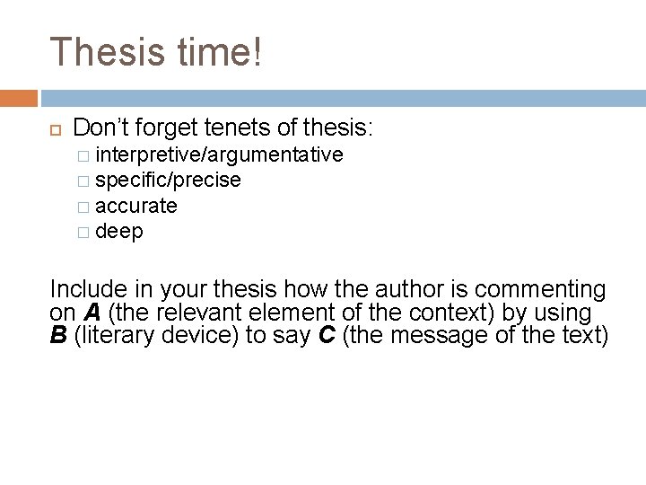 Thesis time! Don’t forget tenets of thesis: � interpretive/argumentative � specific/precise � accurate �