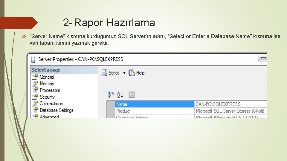 2 - Rapor Hazırlama “Server Name” kısmına kurduğumuz SQL Server’ın adını, “Select or Enter