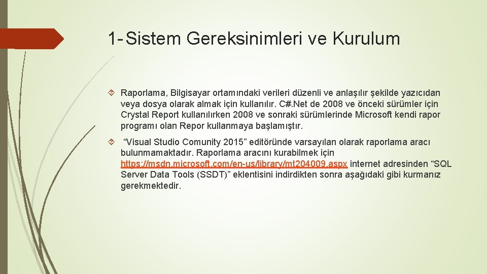 1 - Sistem Gereksinimleri ve Kurulum Raporlama, Bilgisayar ortamındaki verileri düzenli ve anlaşılır şekilde