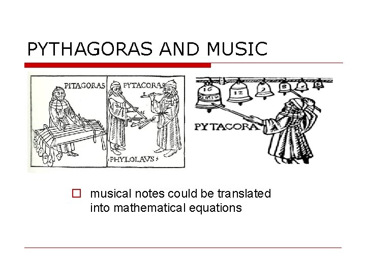 PYTHAGORAS AND MUSIC musical notes could be translated into mathematical equations 
