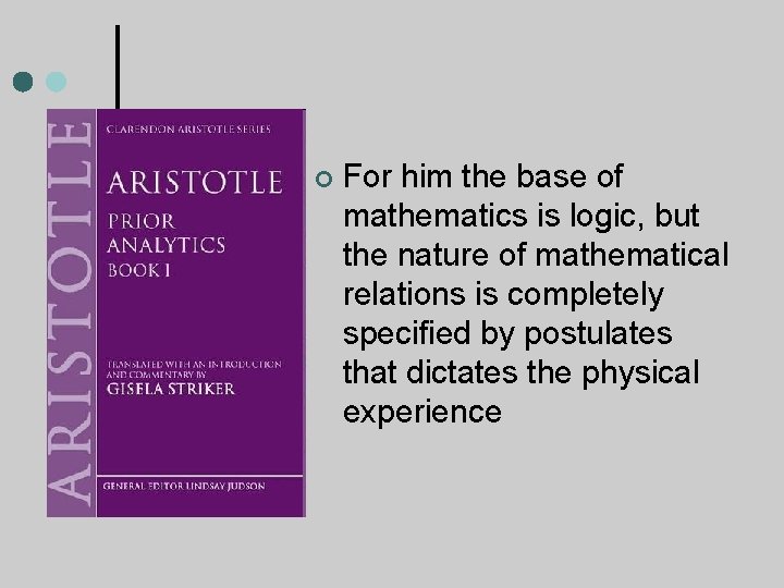  For him the base of mathematics is logic, but the nature of mathematical