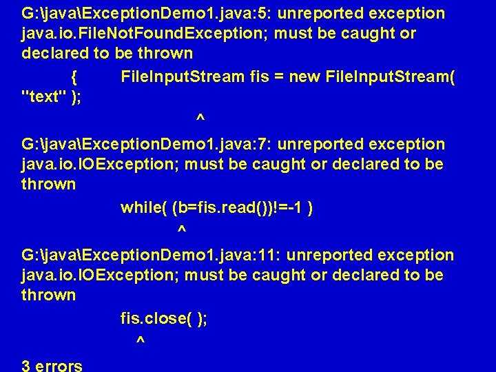 G: javaException. Demo 1. java: 5: unreported exception java. io. File. Not. Found. Exception; G: javaException. Demo 1. java: 5: unreported exception java. io. File. Not. Found. Exception;