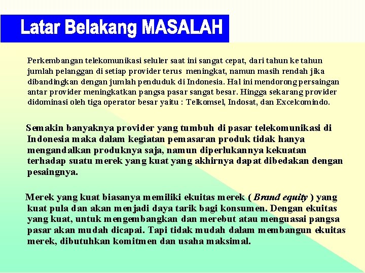 Perkembangan telekomunikasi seluler saat ini sangat cepat, dari tahun ke tahun jumlah pelanggan di