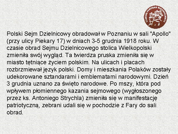 Polski Sejm Dzielnicowy obradował w Poznaniu w sali "Apollo" (przy ulicy Piekary 17) w