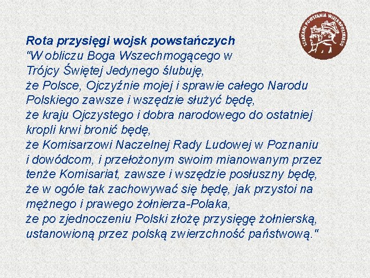 Rota przysięgi wojsk powstańczych "W obliczu Boga Wszechmogącego w Trójcy Świętej Jedynego ślubuję, że