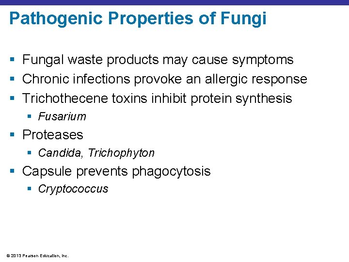 Pathogenic Properties of Fungi § Fungal waste products may cause symptoms § Chronic infections