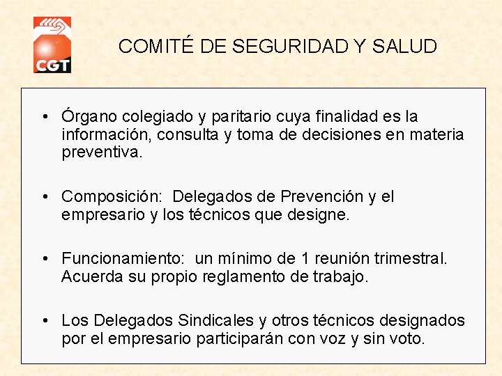 COMITÉ DE SEGURIDAD Y SALUD • Órgano colegiado y paritario cuya finalidad es la