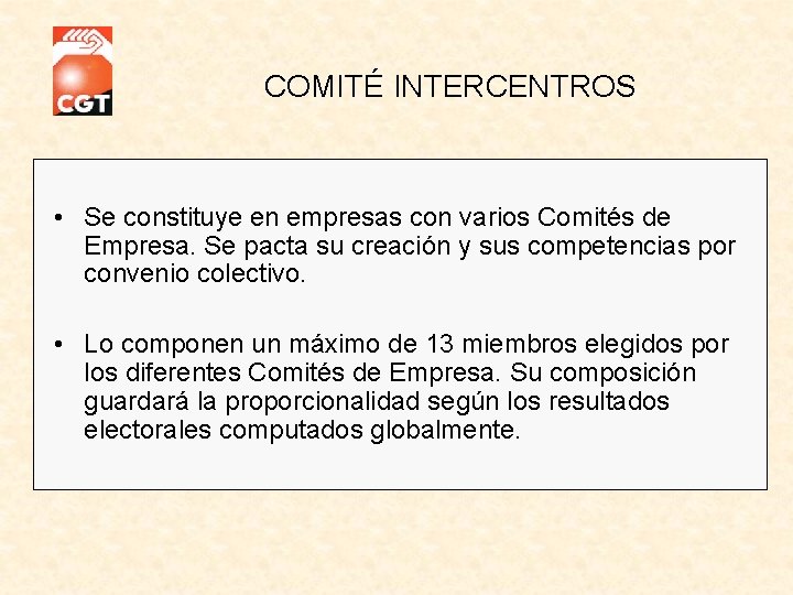 COMITÉ INTERCENTROS • Se constituye en empresas con varios Comités de Empresa. Se COMITÉ INTERCENTROS • Se constituye en empresas con varios Comités de Empresa. Se