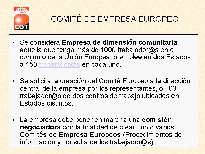  COMITÉ DE EMPRESA EUROPEO • Se considera Empresa de dimensión comunitaria, aquella que