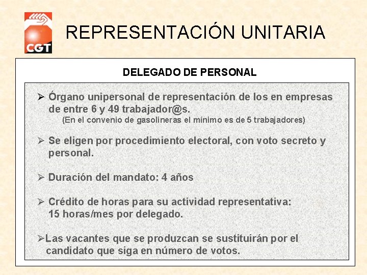 REPRESENTACIÓN UNITARIA DELEGADO DE PERSONAL Ø Órgano unipersonal de representación de los en empresas REPRESENTACIÓN UNITARIA DELEGADO DE PERSONAL Ø Órgano unipersonal de representación de los en empresas