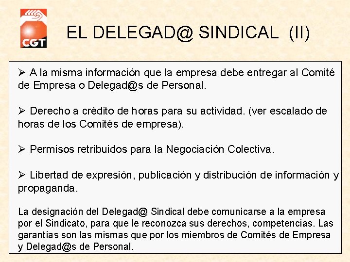 EL DELEGAD@ SINDICAL (II) Ø A la misma información que la empresa debe entregar