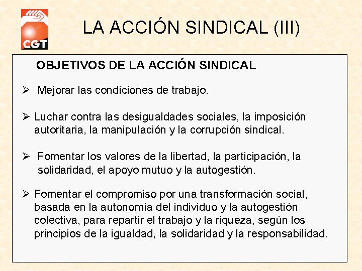 LA ACCIÓN SINDICAL (III) OBJETIVOS DE LA ACCIÓN SINDICAL Ø Mejorar las condiciones de LA ACCIÓN SINDICAL (III) OBJETIVOS DE LA ACCIÓN SINDICAL Ø Mejorar las condiciones de