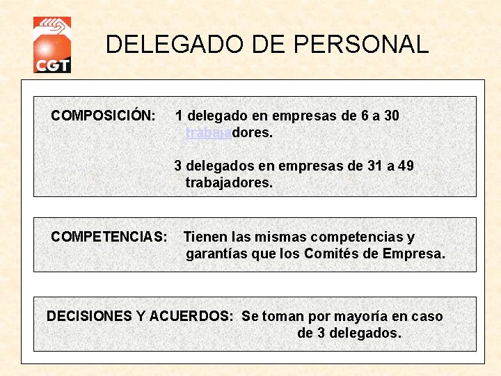 DELEGADO DE PERSONAL COMPOSICIÓN: 1 delegado en empresas de 6 a 30 trabajadores. 3 DELEGADO DE PERSONAL COMPOSICIÓN: 1 delegado en empresas de 6 a 30 trabajadores. 3