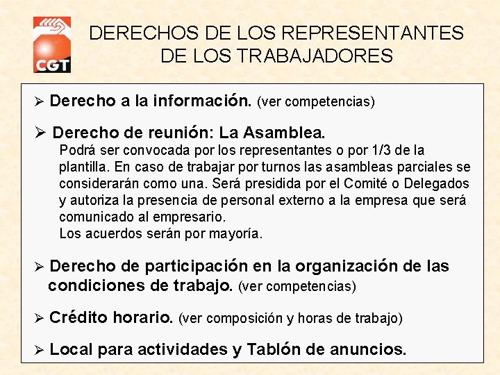 DERECHOS DE LOS REPRESENTANTES DE LOS TRABAJADORES Ø Derecho a la información. (ver competencias) DERECHOS DE LOS REPRESENTANTES DE LOS TRABAJADORES Ø Derecho a la información. (ver competencias)