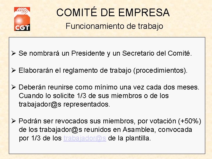 COMITÉ DE EMPRESA Funcionamiento de trabajo Ø Se nombrará un Presidente y un Secretario COMITÉ DE EMPRESA Funcionamiento de trabajo Ø Se nombrará un Presidente y un Secretario