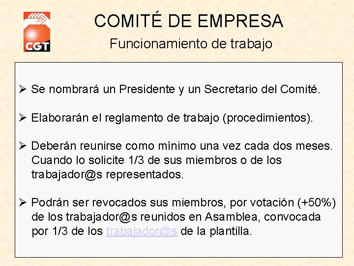 COMITÉ DE EMPRESA Funcionamiento de trabajo Ø Se nombrará un Presidente y un Secretario