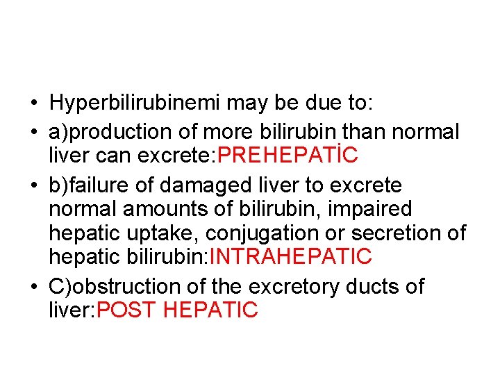  • Hyperbilirubinemi may be due to: • a)production of more bilirubin than normal