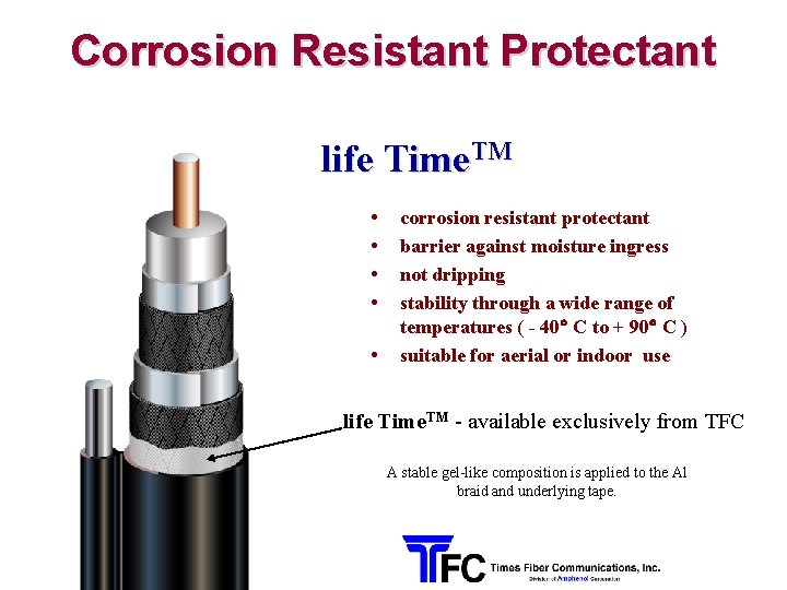 Corrosion Resistant Protectant life Time. TM • • • corrosion resistant protectant barrier against