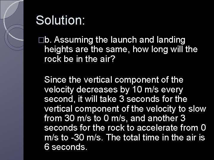 Solution: �b. Assuming the launch and landing heights are the same, how long will