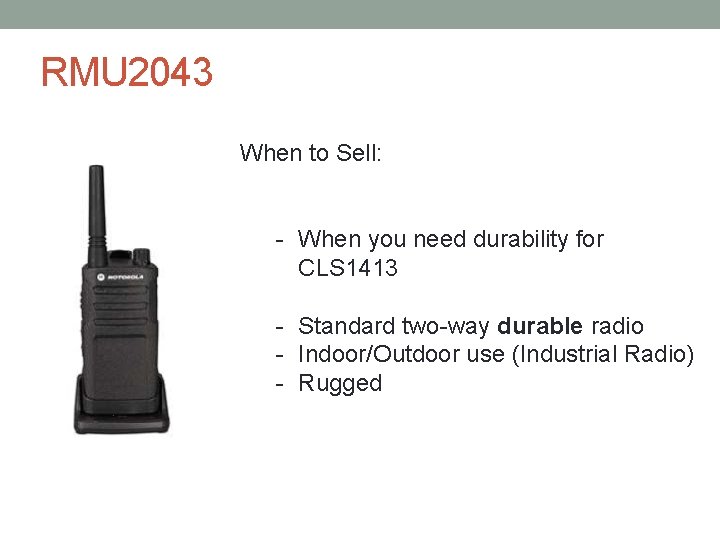 RMU 2043 When to Sell: - When you need durability for CLS 1413 -