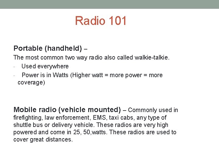 Radio 101 Portable (handheld) – The most common two way radio also called walkie-talkie.