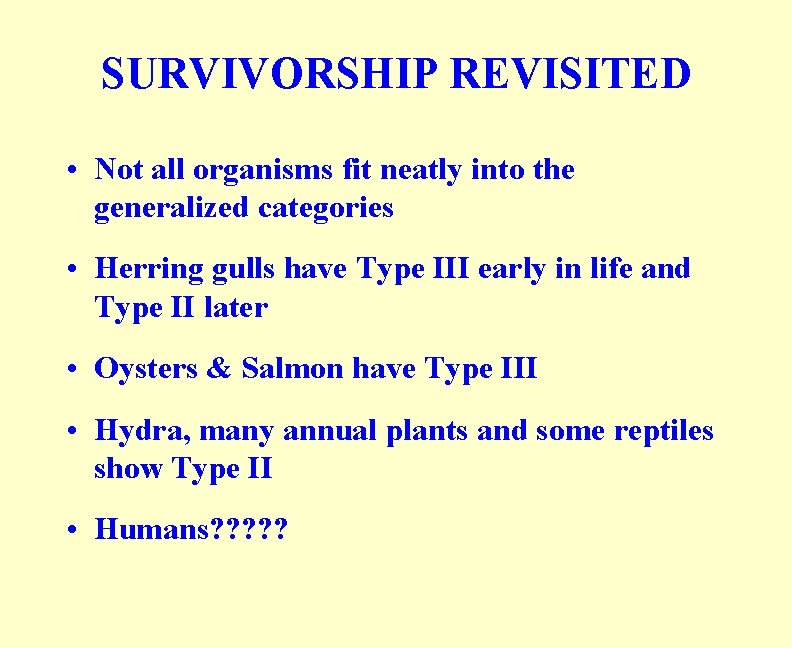 SURVIVORSHIP REVISITED • Not all organisms fit neatly into the generalized categories • Herring