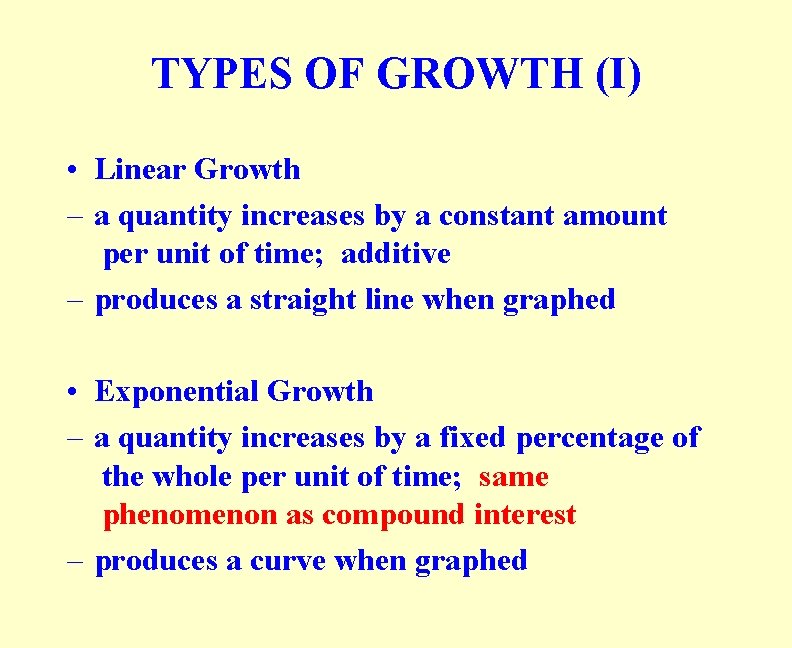 TYPES OF GROWTH (I) • Linear Growth – a quantity increases by a constant