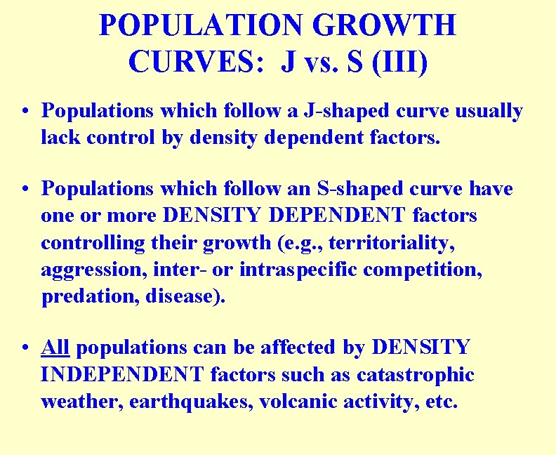 POPULATION GROWTH CURVES: J vs. S (III) • Populations which follow a J-shaped curve