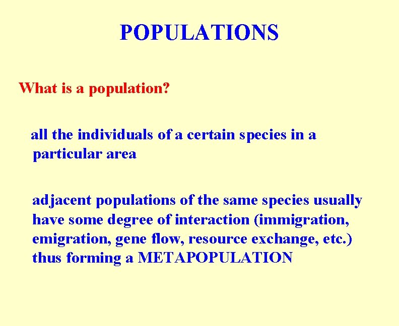 POPULATIONS What is a population? all the individuals of a certain species in a