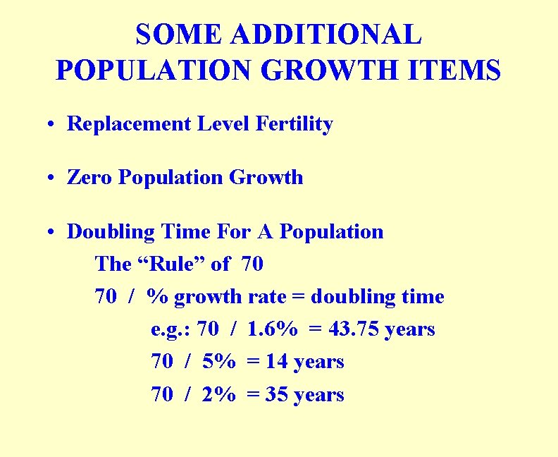 SOME ADDITIONAL POPULATION GROWTH ITEMS • Replacement Level Fertility • Zero Population Growth •