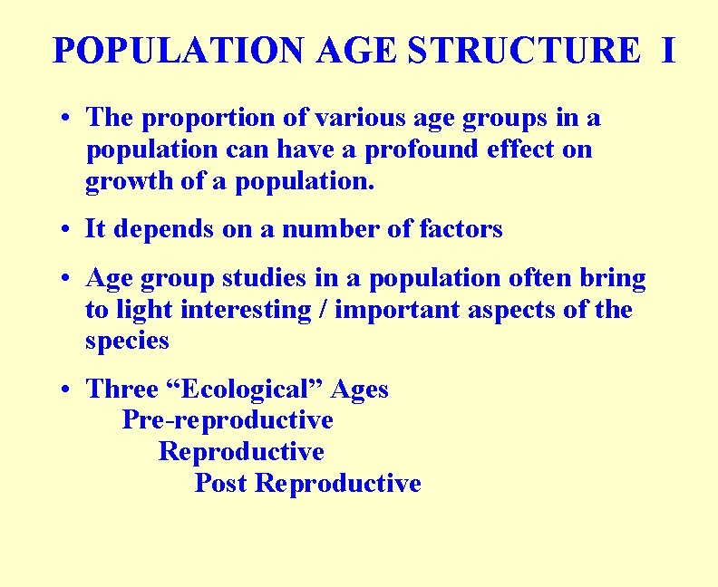 POPULATION AGE STRUCTURE I • The proportion of various age groups in a population