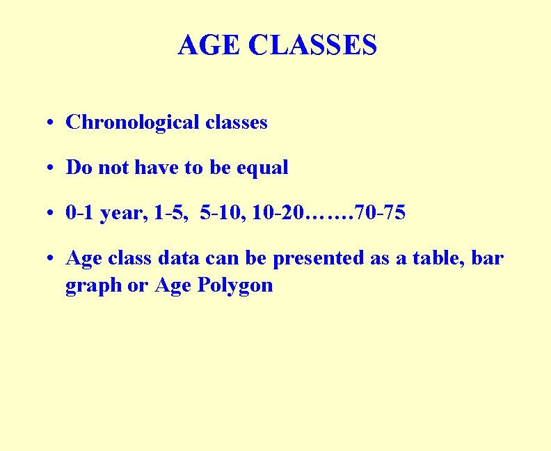 AGE CLASSES • Chronological classes • Do not have to be equal • 0