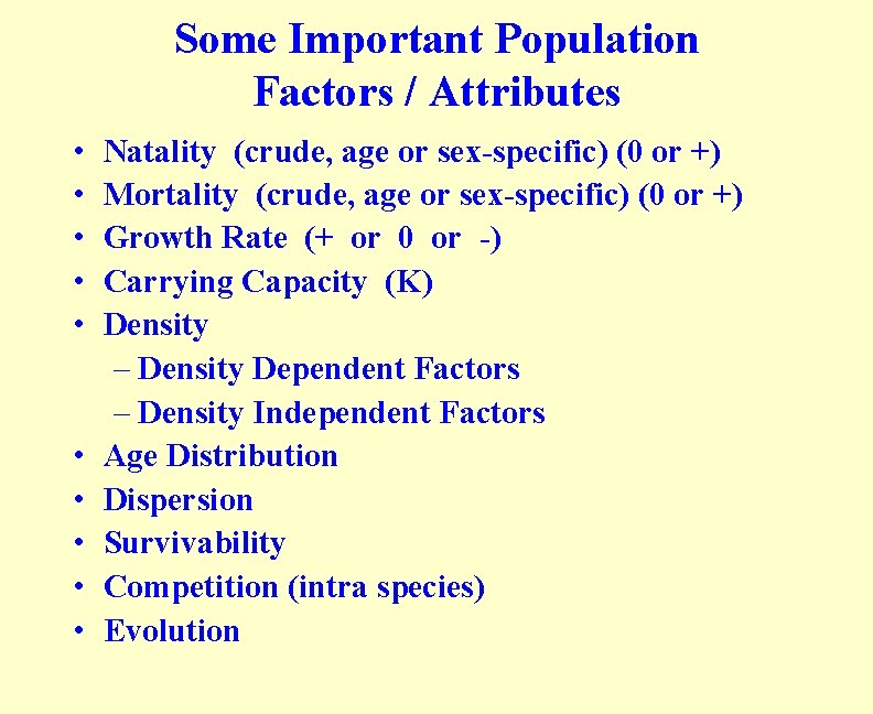 Some Important Population Factors / Attributes • • • Natality (crude, age or sex-specific)