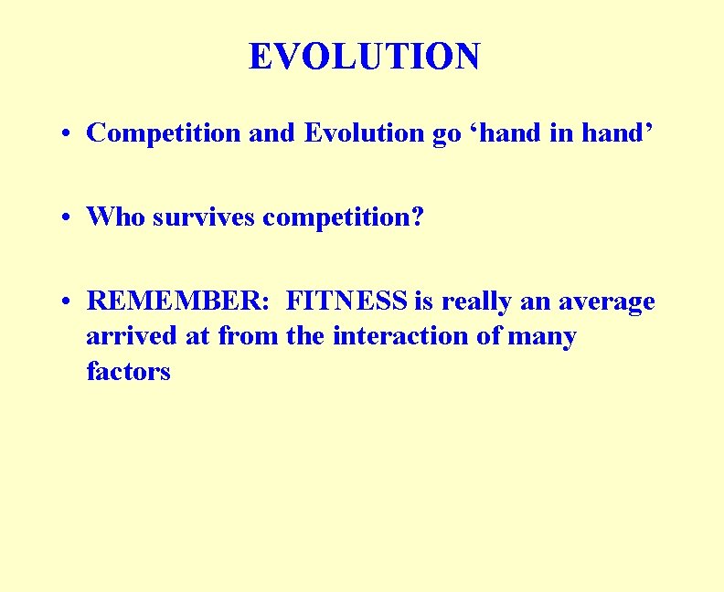 EVOLUTION • Competition and Evolution go ‘hand in hand’ • Who survives competition? •