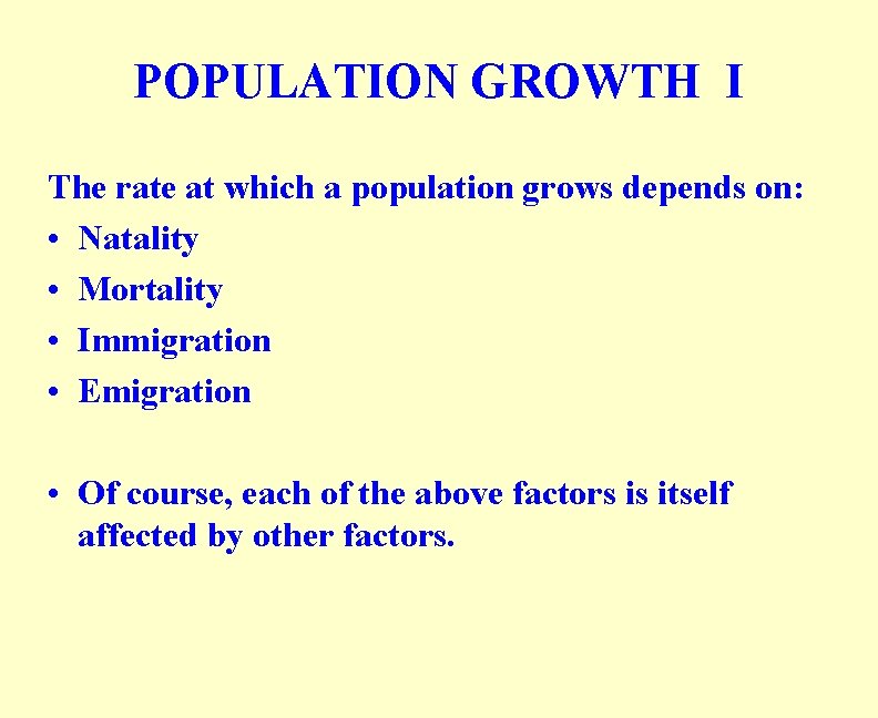 POPULATION GROWTH I The rate at which a population grows depends on: • Natality