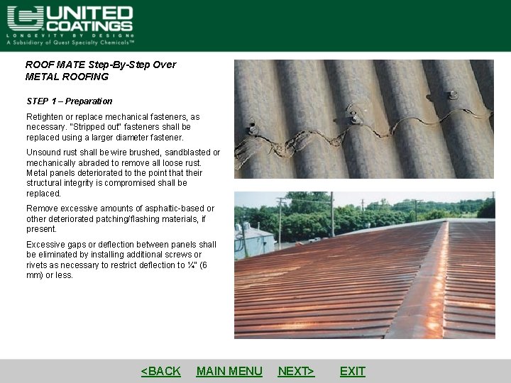 ROOF MATE Step-By-Step Over METAL ROOFING STEP 1 – Preparation Retighten or replace mechanical