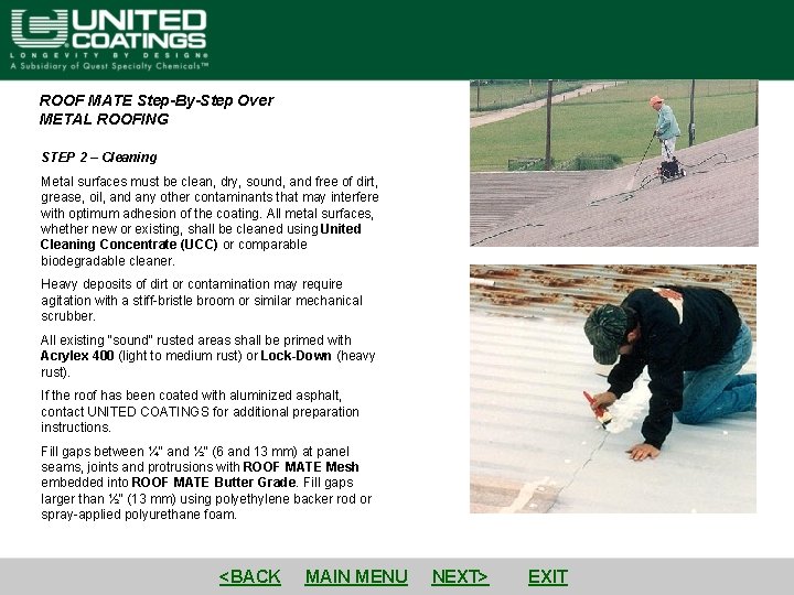 ROOF MATE Step-By-Step Over METAL ROOFING STEP 2 – Cleaning Metal surfaces must be