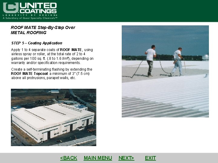 ROOF MATE Step-By-Step Over METAL ROOFING STEP 5 – Coating Application Apply 1 to