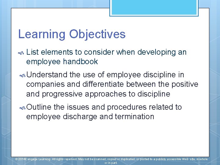 Learning Objectives List elements to consider when developing an employee handbook Understand the use