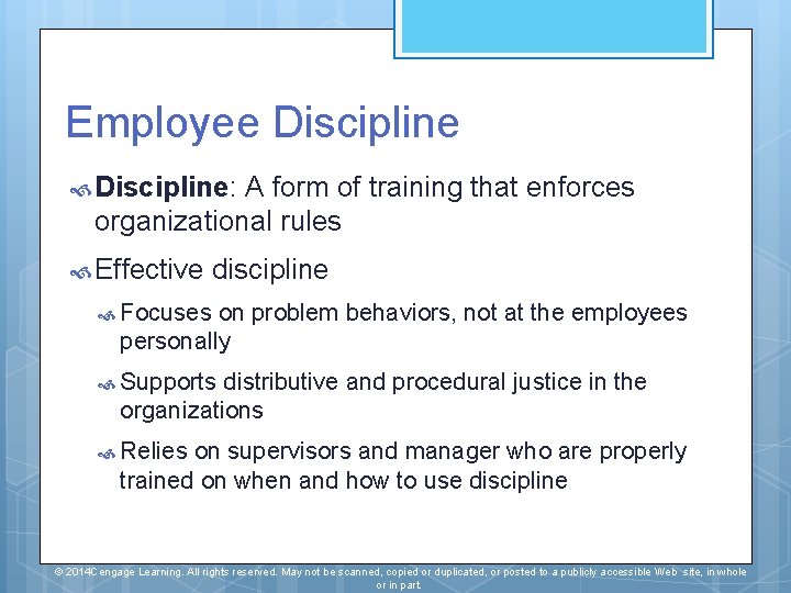 Employee Discipline: A form of training that enforces organizational rules Effective discipline Focuses on