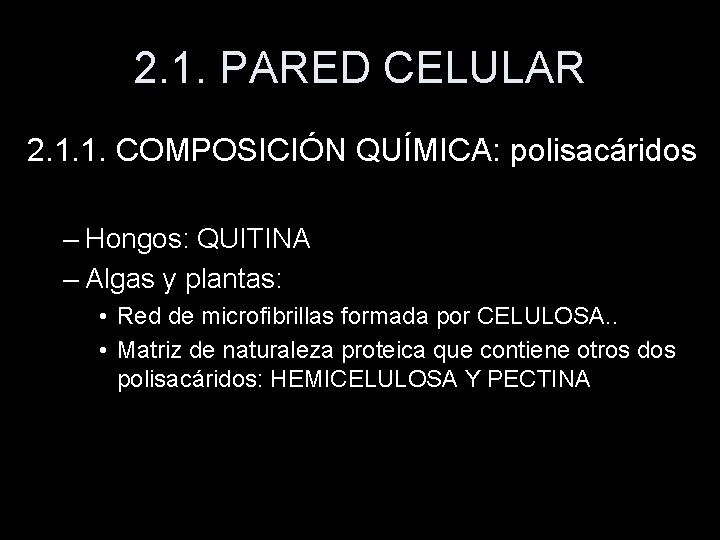 2. 1. PARED CELULAR 2. 1. 1. COMPOSICIÓN QUÍMICA: polisacáridos – Hongos: QUITINA –