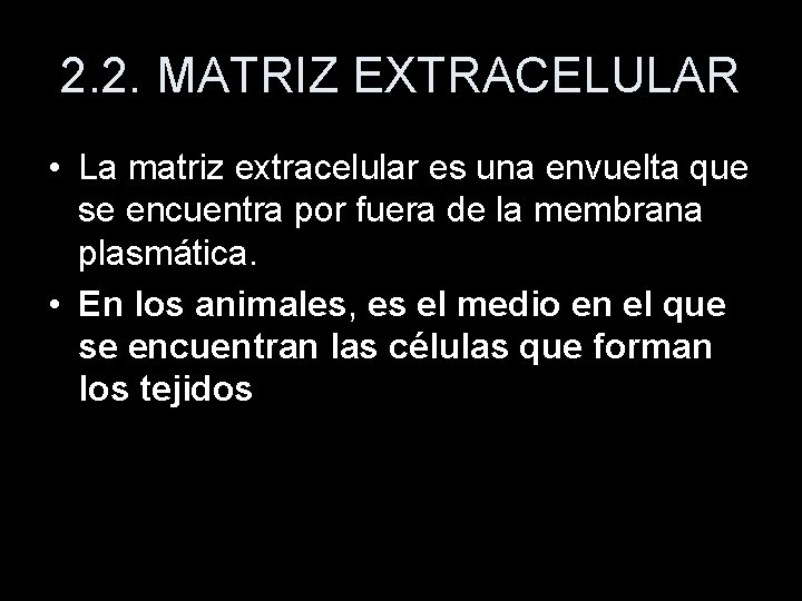 2. 2. MATRIZ EXTRACELULAR • La matriz extracelular es una envuelta que se encuentra