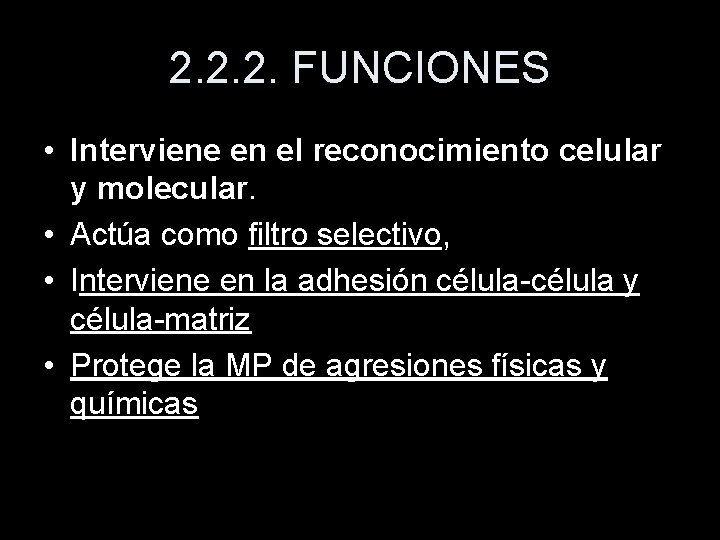 2. 2. 2. FUNCIONES • Interviene en el reconocimiento celular y molecular. • Actúa
