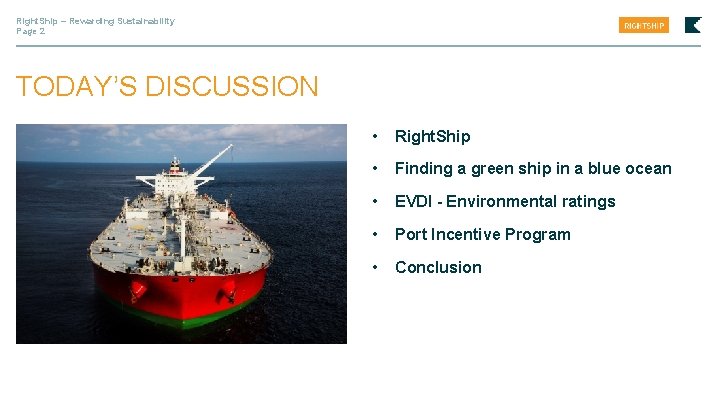 Right. Ship – Rewarding Sustainability Page 2 TODAY’S DISCUSSION • Right. Ship • Finding