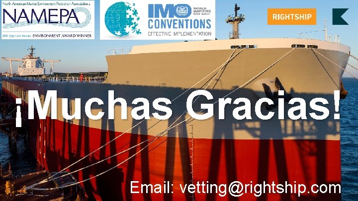 Page 29 ¡Muchas Gracias! Email: vetting@rightship. com 