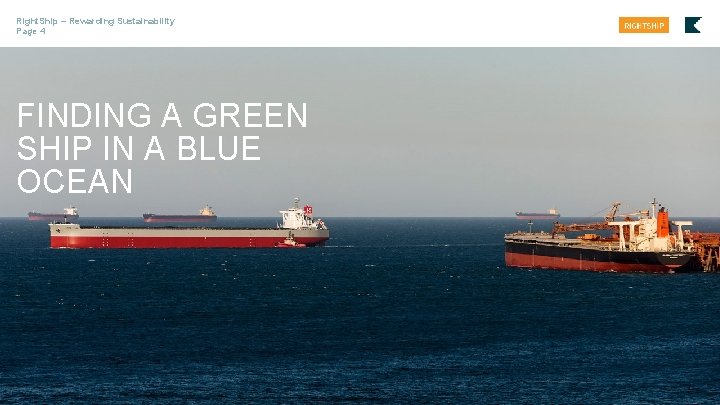 Right. Ship – Rewarding Sustainability Page 4 FINDING A GREEN SHIP IN A BLUE