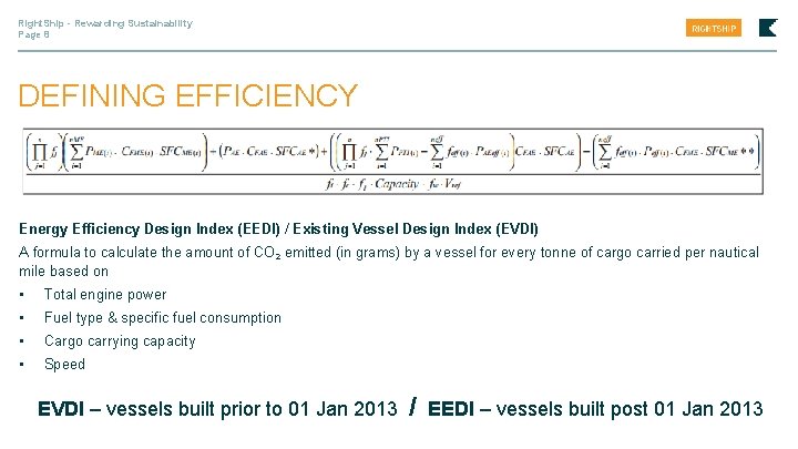 Right. Ship - Rewarding Sustainability Page 8 DEFINING EFFICIENCY Energy Efficiency Design Index (EEDI)
