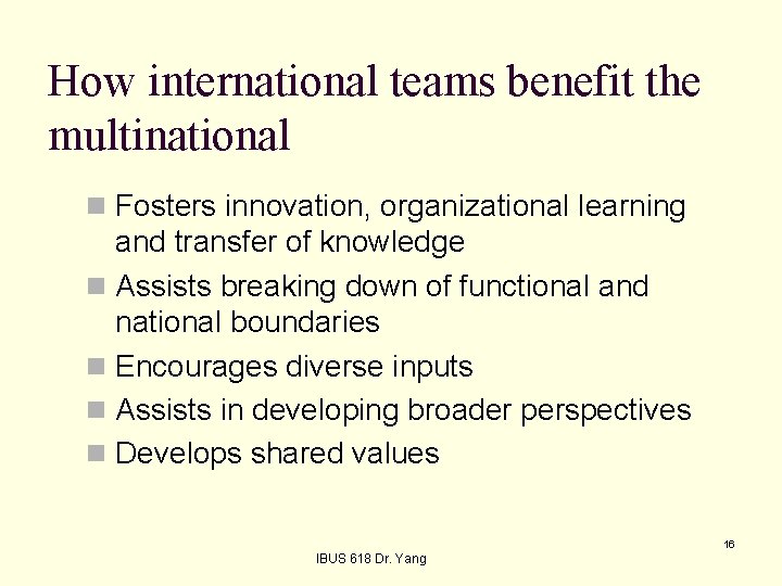 How international teams benefit the multinational n Fosters innovation, organizational learning and transfer of